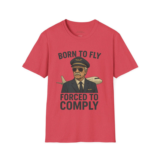 Born to Fly, Forced to Comply Unisex T-Shirt